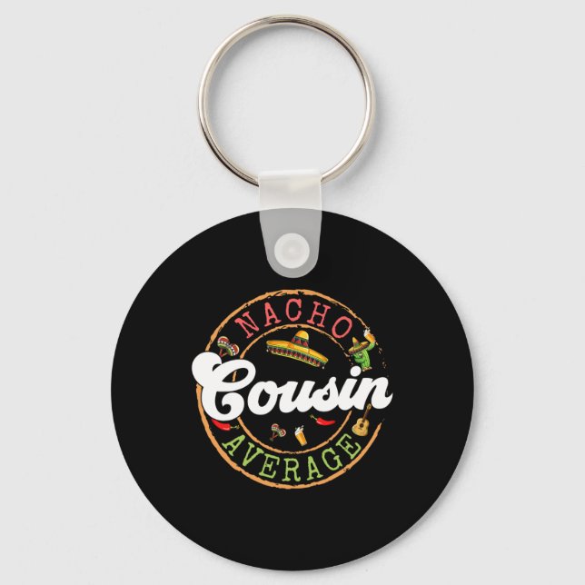 Nacho Average Cousin Cactus Cinco De Mayo Matching Key Ring (Front)