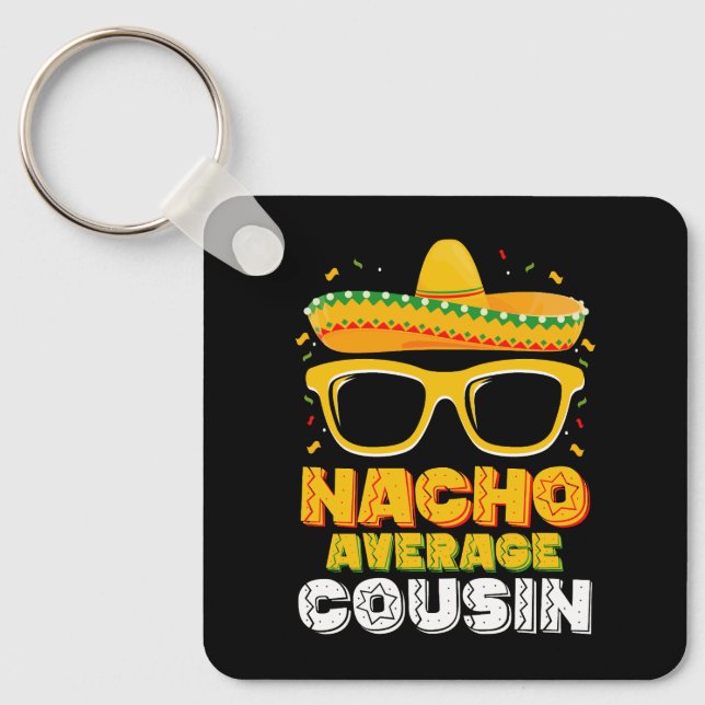 Nacho Average Cousin Family Cinco De Mayo Key Ring (Front)