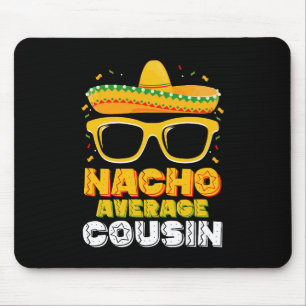 Nacho Average Cousin Family Cinco De Mayo Mouse Pad