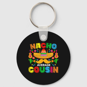 Nacho Average Cousin Funny Mexican Cinco De Mayo F Key Ring