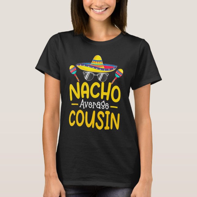 Nacho Average Cousin Shirt Matching Family Cinco D (Front)