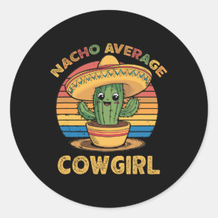 Nacho Average Cowgirl Mexican Cinco De Mayo Funny Classic Round Sticker