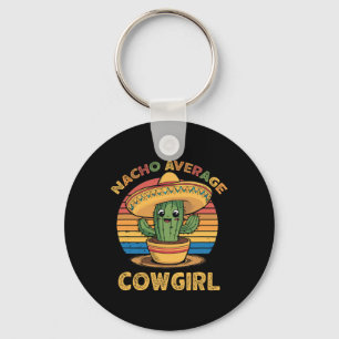 Nacho Average Cowgirl Mexican Cinco De Mayo Funny  Key Ring