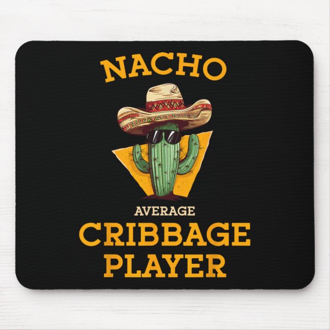 Nacho Average Cribbage Player Funny Crib Card Cinc Mouse Pad (Front)