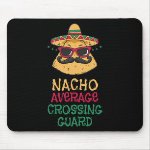 Nacho Average Crossing Guard Cinco De Mayo  Mouse Pad