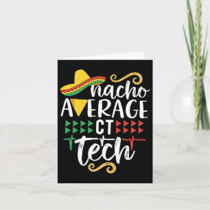 Nacho Average Ct Tech Mexican Fiesta Cinco De Mayo Card