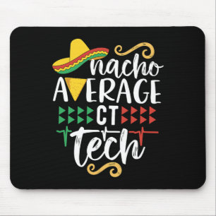 Nacho Average Ct Tech Mexican Fiesta Cinco De Mayo Mouse Pad