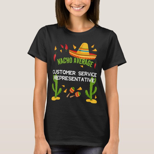 Nacho Average Customer Service Representative T-Shirt (Front)