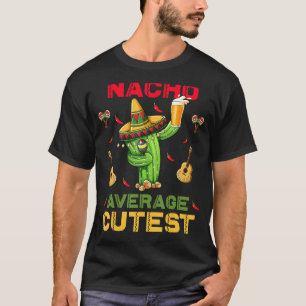 Nacho Average Cutest Cinco De Mayo Mexican Party T-Shirt