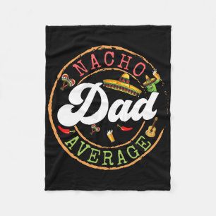 Nacho Average Dad A Cactus Cinco De Mayo Matching Fleece Blanket