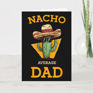 Nacho Average Dad Cactus Funny Mexican Father Cinc Card