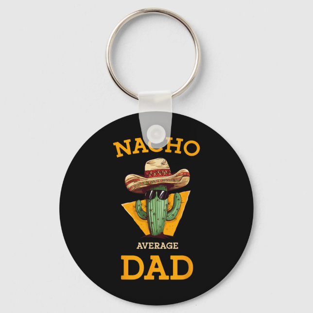 Nacho Average Dad Cactus Funny Mexican Father Cinc Key Ring (Front)