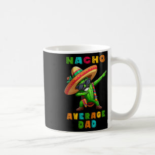 Nacho Average Dad Cinco De Mayo Cactus Mexican Boy Coffee Mug