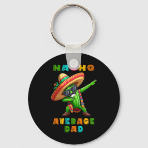 Nacho Average Dad Cinco De Mayo Cactus Mexican Boy Key Ring