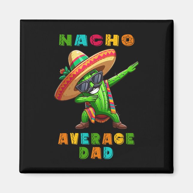 Nacho Average Dad Cinco De Mayo Cactus Mexican Boy Magnet (Front)