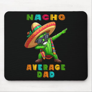 Nacho Average Dad Cinco De Mayo Cactus Mexican Boy Mouse Pad
