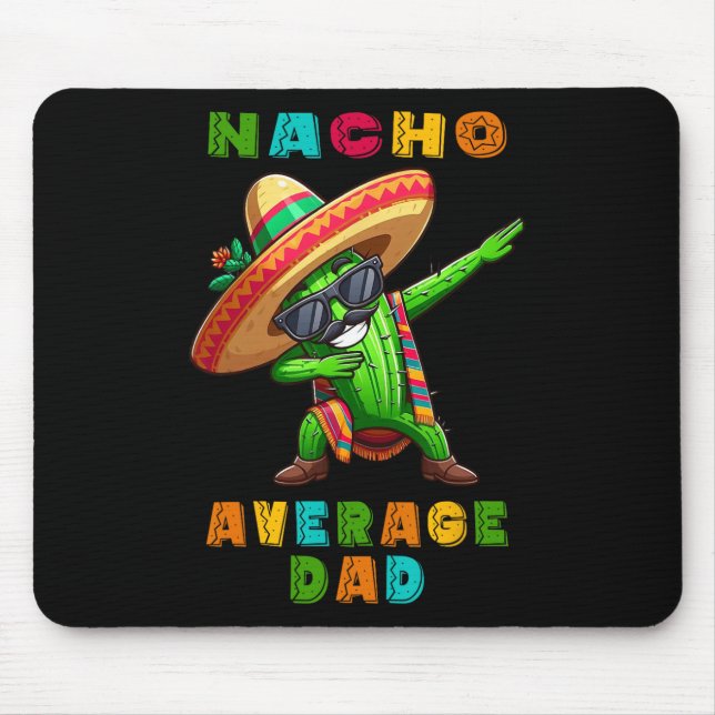 Nacho Average Dad Cinco De Mayo Cactus Mexican Boy Mouse Pad (Front)