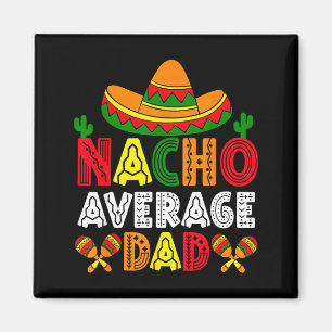 Nacho average dad cinco de mayo fathers day funny magnet