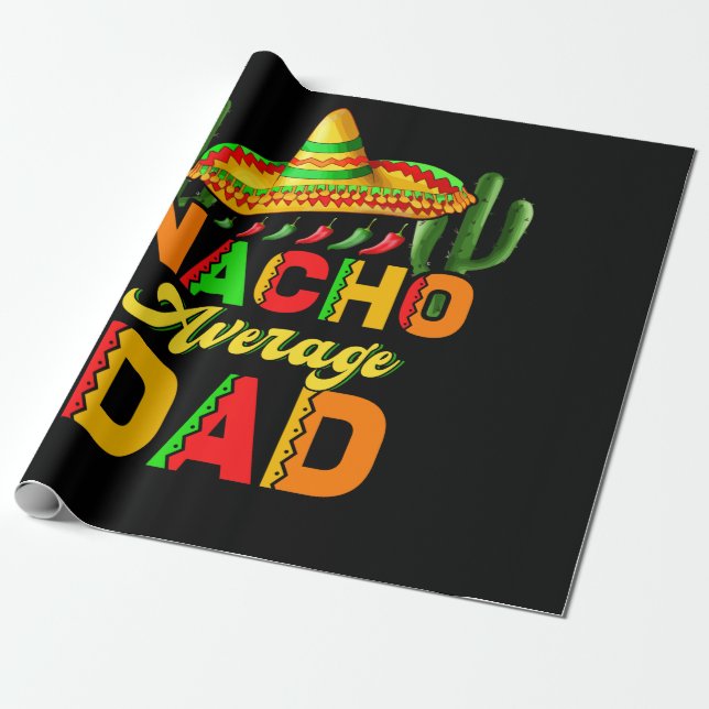 Nacho Average Dad Cinco De Mayo Father's Day Wrapping Paper (Unrolled)