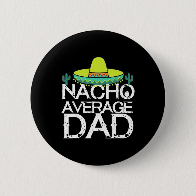 Nacho Average Dad Cinco De Mayo Funny Father Gift  6 Cm Round Badge (Front)