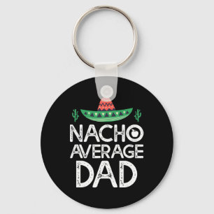 Nacho Average Dad Cinco De Mayo Funny Father  Key Ring