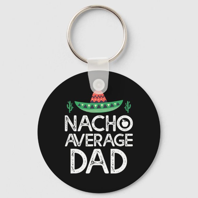 Nacho Average Dad Cinco De Mayo Funny Father  Key Ring (Front)
