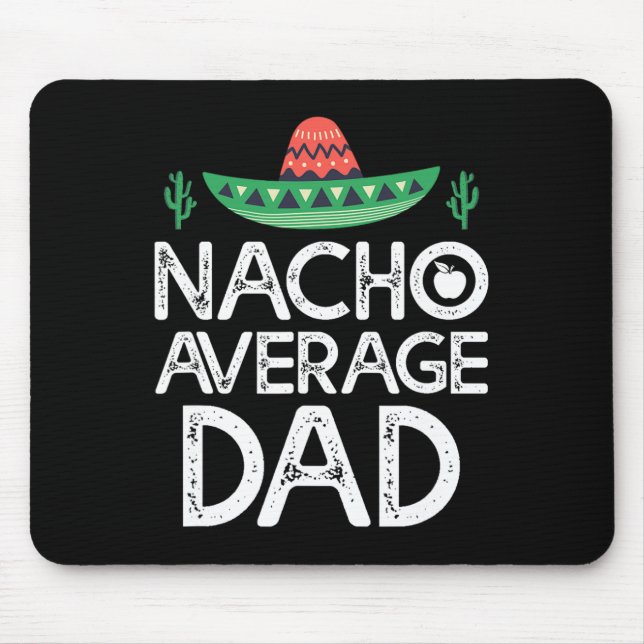 Nacho Average Dad Cinco De Mayo Funny Father  Mouse Pad (Front)