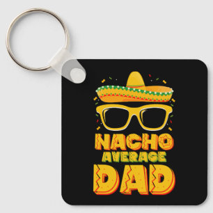 Nacho Average Dad Cinco De Mayo Matching Family Key Ring