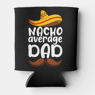 Nacho Average Dad Cinco de Mayo Mexican Daddy Can Cooler