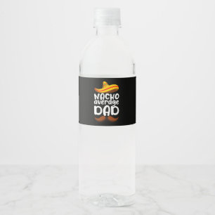 Nacho Average Dad Cinco de Mayo Mexican Daddy Water Bottle Label