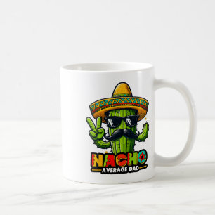 Nacho Average Dad Cinco De Mayo Mexican Father Cac Coffee Mug