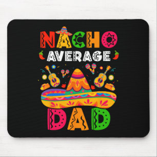 Nacho Average Dad Cinco De Mayo Mexican Matching F Mouse Pad