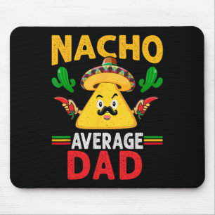 Nacho Average Dad Cinco De Mayo Mouse Pad