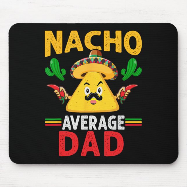 Nacho Average Dad Cinco De Mayo  Mouse Pad (Front)