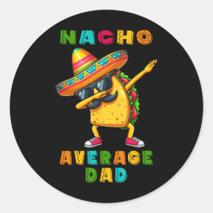 Nacho Average Dad Dabbing Taco Cinco De Mayo Mexic Classic Round Sticker