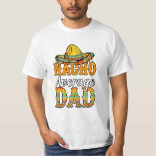 Nacho Average Dad Father's Day Mexican Dad T-Shirt