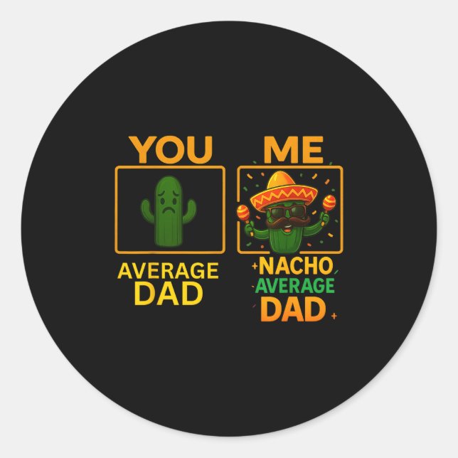 Nacho average dad fiesa cactus cinco de mayo  classic round sticker (Front)