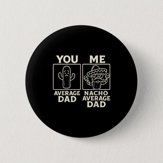 Nacho average dad fun cactus sombrero design  6 cm round badge (Front)