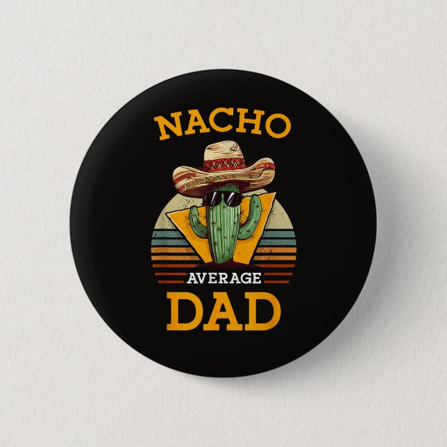 Nacho Average Dad Funny 6 Cm Round Badge (Front)