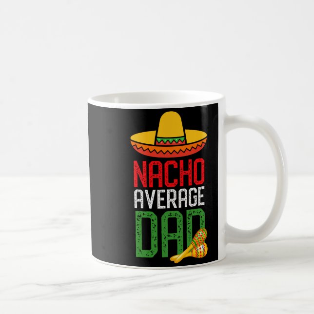 Nacho Average Dad Funny Cinco De Mayo Fathers Day  Coffee Mug (Right)