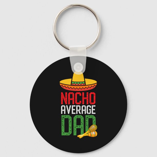 Nacho Average Dad Funny Cinco De Mayo Fathers Day  Key Ring (Front)