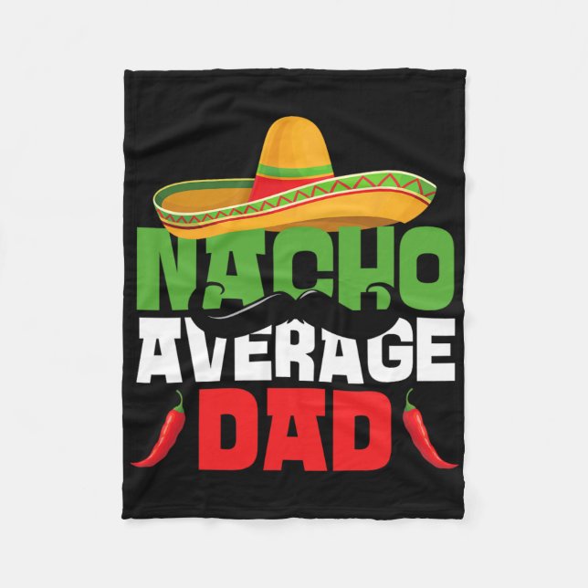 Nacho Average Dad Funny Cinco De Mayo Mexican Fies Fleece Blanket (Front)