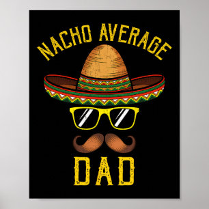 Nacho Average Dad Funny Cinco De Mayo Mexican Somb Poster
