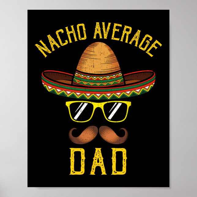 Nacho Average Dad Funny Cinco De Mayo Mexican Somb Poster (Front)
