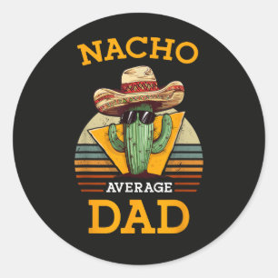Nacho Average Dad Funny Classic Round Sticker