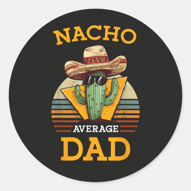 Nacho Average Dad Funny Classic Round Sticker (Front)