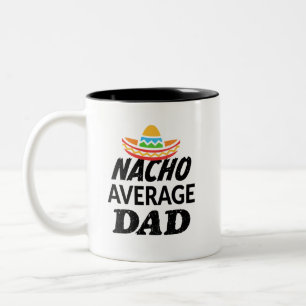 Nacho average Dad funny coffee mug father gift