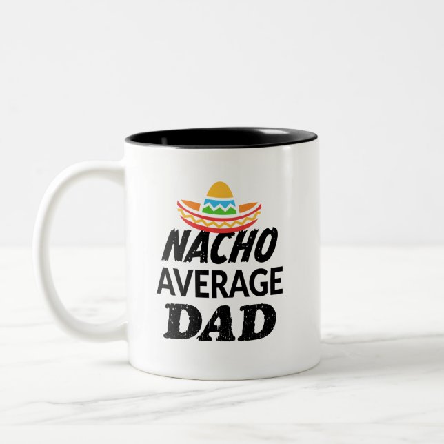 Nacho average Dad funny coffee mug father gift (Left)