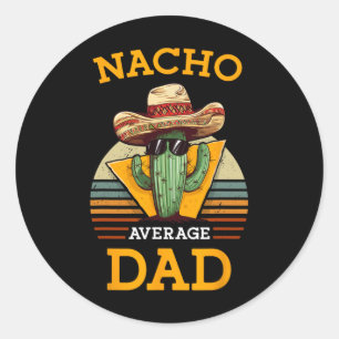 Nacho Average Dad Funny Father Joke Vintage Cinco Classic Round Sticker