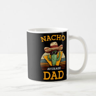 Nacho Average Dad Funny Father Joke Vintage Cinco Coffee Mug